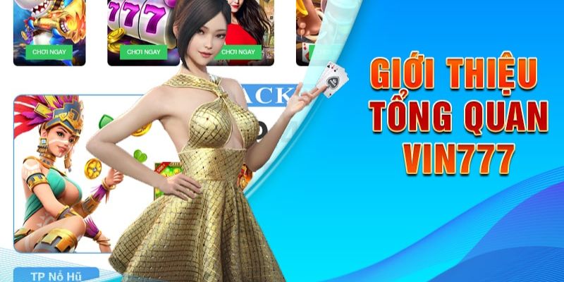 Giới thiệu Vin777 - Nhà cái có thương hiệu vượt trội