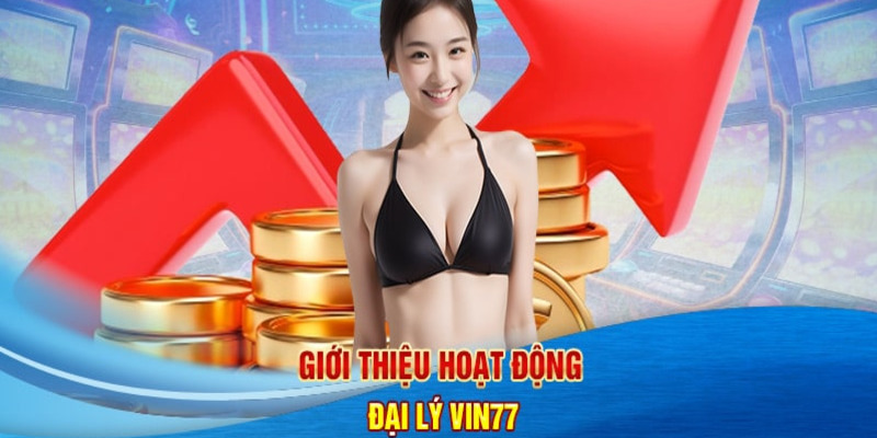 Đăng ký đại lý cá cược online tại VIN777 nhận phục lợi khủng