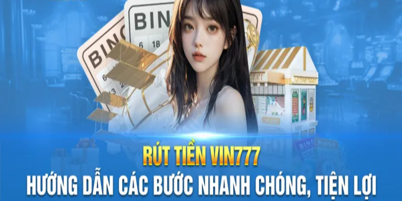 Lưu ý khi rút tiền VIN777 bạn cần biết