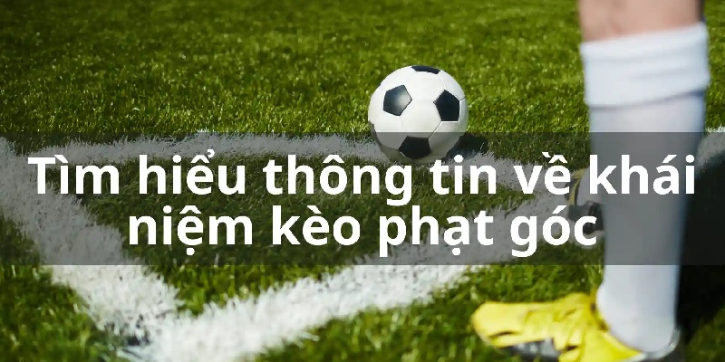 Giới thiệu về kèo phạt góc